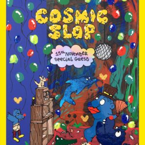 COSMIC SLOP - HOPE HOUSE GALLERY - FRIDAY 15th NOVEMBER 11pm