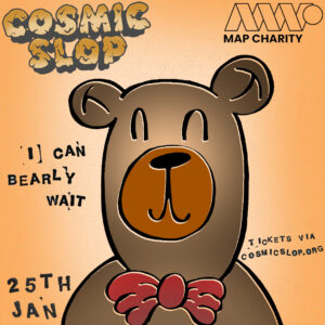 COSMIC SLOP - HOPE HOUSE GALLERY - SATURDAY 25th JANUARY 11pm