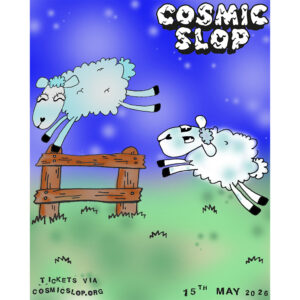COSMIC SLOP - HOPE HOUSE GALLERY - FRIDAY 15th MAY