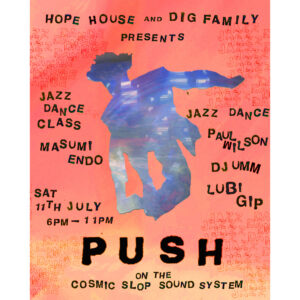 PUSH JAZZ DANCE - HOPE HOUSE GALLERY - SATURDAY 11th JULY 6pm